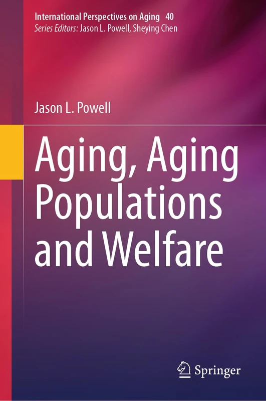 Aging, Aging Populations and Welfare: 40 (International Perspectives on Aging, 40)