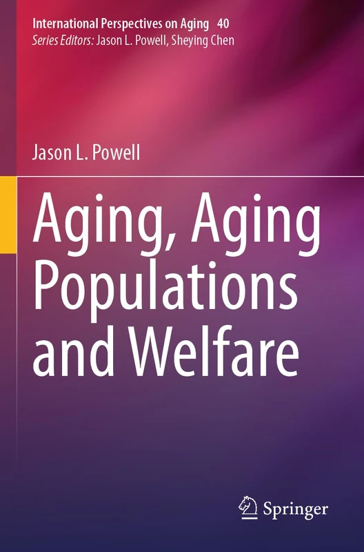 Aging, Aging Populations and Welfare: 40 (International Perspectives on Aging, 40)