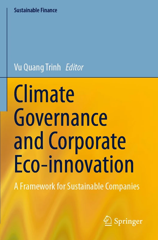 Climate Governance and Corporate Eco-innovation: A Framework for Sustainable Companies (Sustainable Finance)