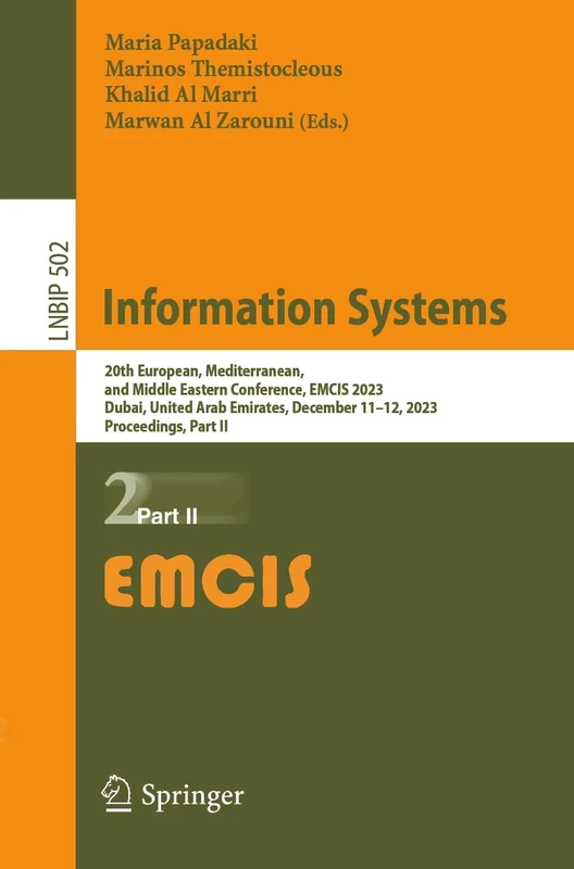 Information Systems: 20th European, Mediterranean, and Middle Eastern Conference, EMCIS 2023, Dubai, United Arab Emirates, December 11-12, 2023, ... in Business Information Processing, 502) - Image 1