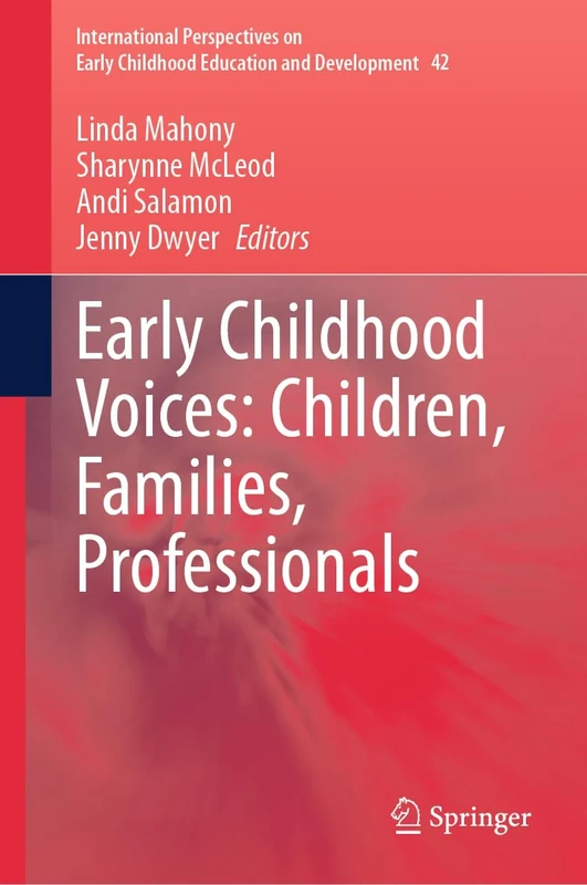 Early Childhood Voices: Children, Families, Professionals: 42 (International Perspectives on Early Childhood Education and Development, 42)
