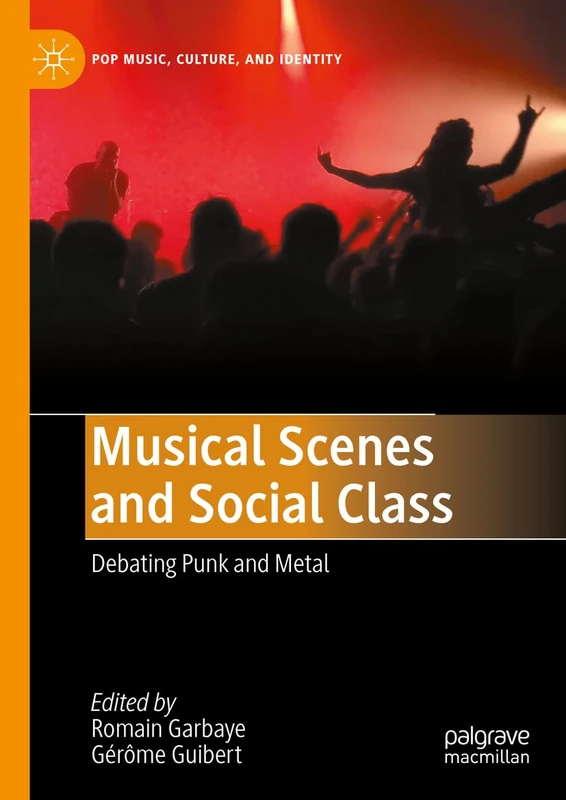 Musical Scenes and Social Class: Debating Punk and Metal (Pop Music, Culture and Identity)