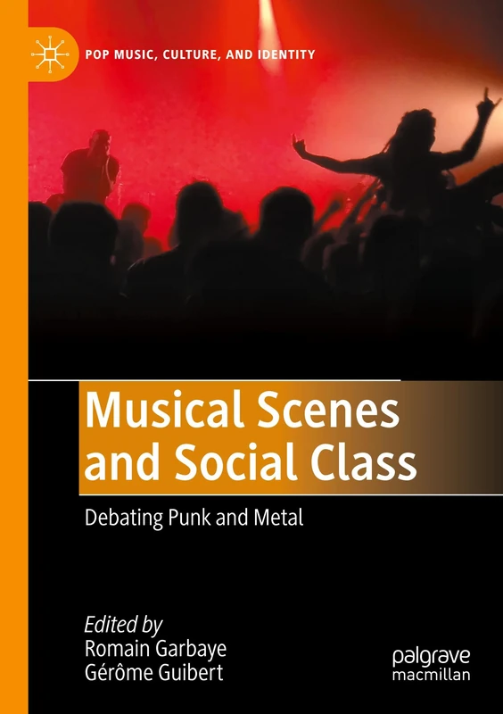 Musical Scenes and Social Class: Debating Punk and Metal (Pop Music, Culture and Identity)
