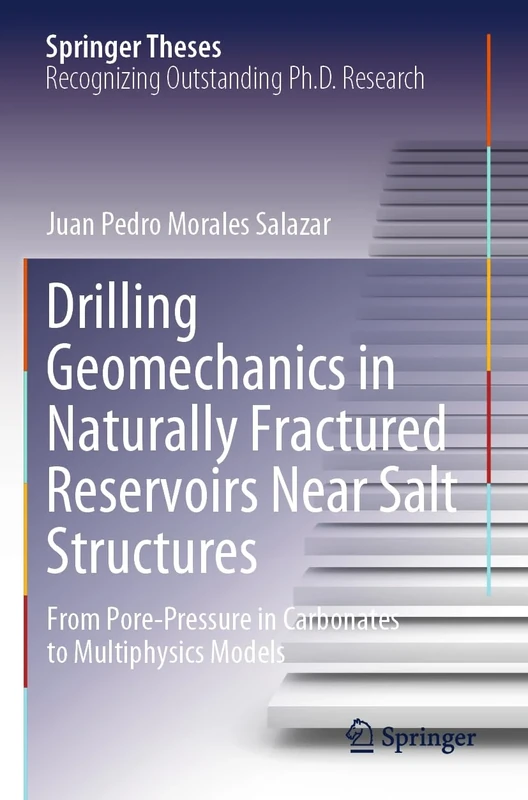 Drilling Geomechanics in Naturally Fractured Reservoirs Near Salt Structures: From Pore-Pressure in Carbonates to Multiphysics Models (Springer Theses)