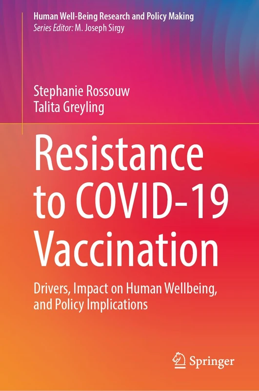 Resistance to COVID-19 Vaccination: Drivers, Impact on Human Wellbeing, and Policy Implications (Human Well-Being Research and Policy Making)