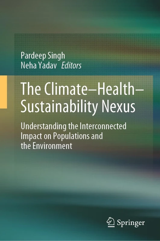 The Climate-Health-Sustainability Nexus: Understanding the Interconnected Impact on Populations and the Environment