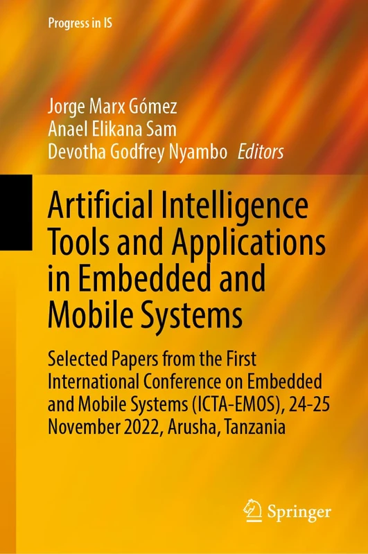 Artificial Intelligence Tools and Applications in Embedded and Mobile Systems: Selected Papers from the First International Conference on Embedded and ... 2022, Arusha, Tanzania (Progress in IS) - Image 1