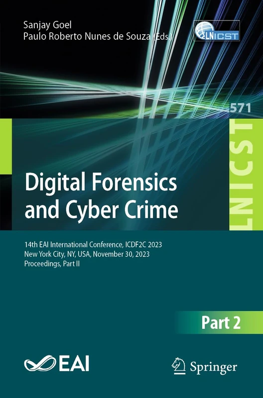 Digital Forensics and Cyber Crime: 14th EAI International Conference, ICDF2C 2023, New York City, NY, USA, November 30, 2023, Proceedings, Part II: ... and Telecommunications Engineering, 571)