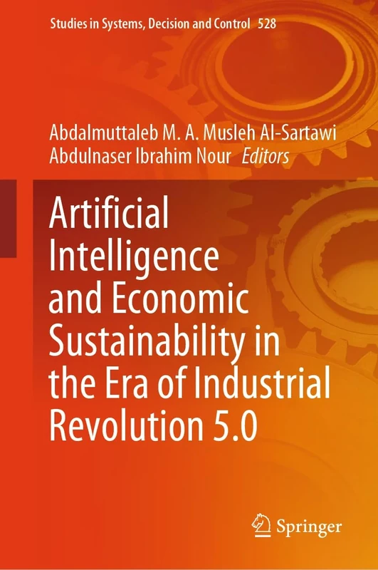 Artificial Intelligence and Economic Sustainability in the Era of Industrial Revolution 5.0: 528 (Studies in Systems, Decision and Control, 528)