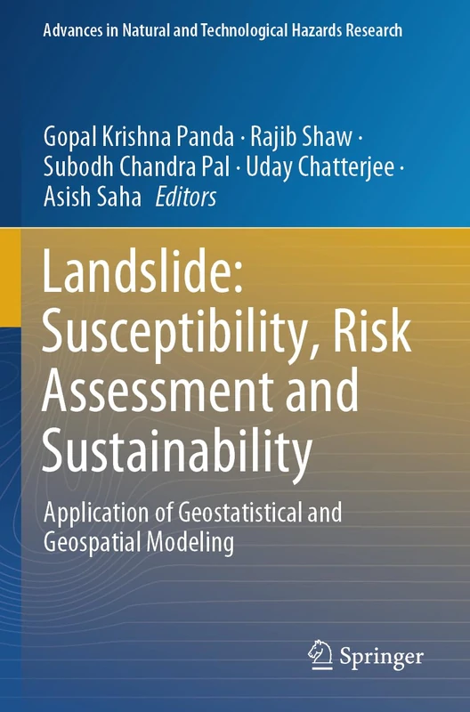Landslide: Susceptibility, Risk Assessment and Sustainability: Application of Geostatistical and Geospatial Modeling: 52 (Advances in Natural and Technological Hazards Research, 52)