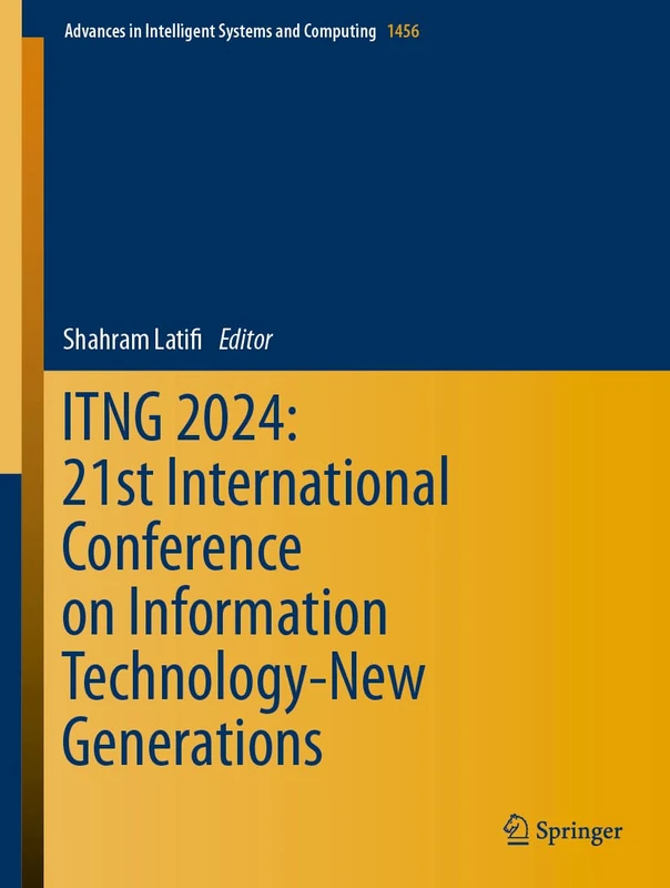 ITNG 2024: 21st International Conference on Information Technology-New Generations: 1456 (Advances in Intelligent Systems and Computing, 1456) - Image 1