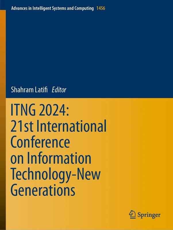 ITNG 2024: 21st International Conference on Information Technology-New Generations: 1456 (Advances in Intelligent Systems and Computing, 1456)