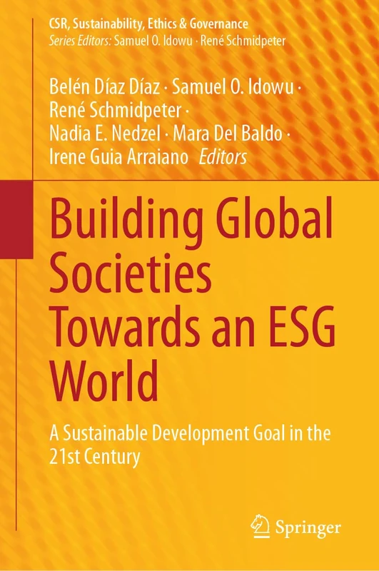 Building Global Societies Towards an ESG World: A Sustainable Development Goal in the 21st Century (CSR, Sustainability, Ethics & Governance)