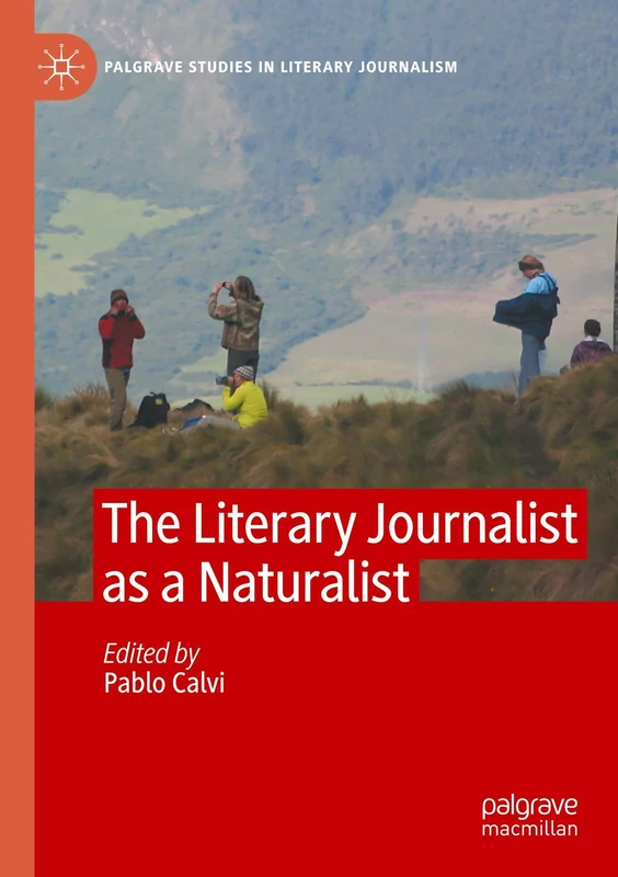 The Literary Journalist as a Naturalist (Palgrave Studies in Literary Journalism)