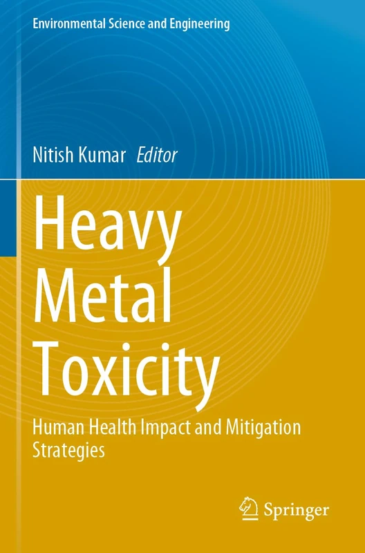 Heavy Metal Toxicity: Human Health Impact and Mitigation Strategies (Environmental Science and Engineering)