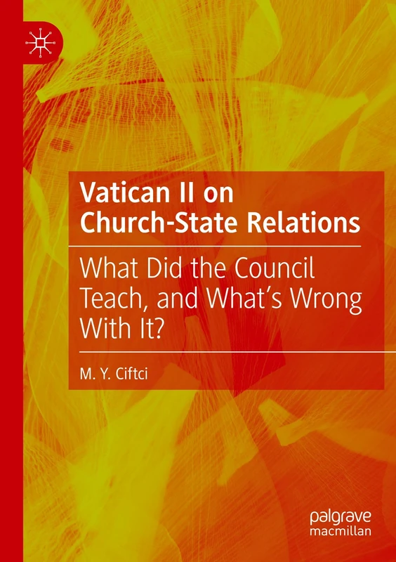 Vatican II on Church-State Relations: What Did the Council Teach, and What's Wrong With It?