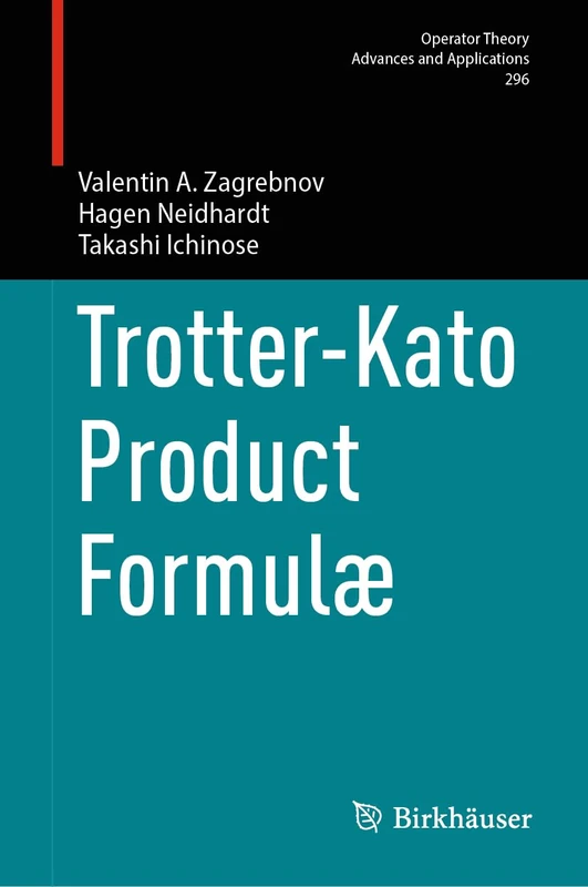 Trotter-Kato Product Formulæ: 296 (Operator Theory: Advances and Applications, 296)