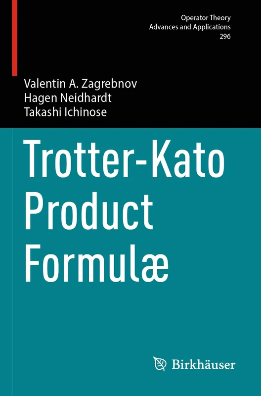 Trotter-Kato Product Formulæ: 296 (Operator Theory: Advances and Applications, 296)