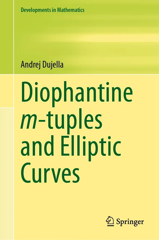 Diophantine m-tuples and Elliptic Curves: 79 (Developments in Mathematics, 79)