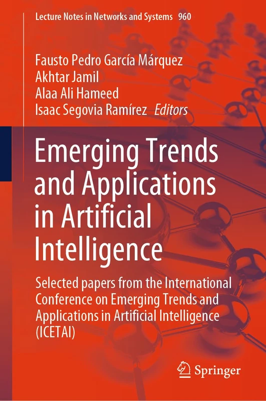 Emerging Trends and Applications in Artificial Intelligence: Selected papers from the International Conference on Emerging Trends and Applications in ... (Lecture Notes in Networks and Systems, 960)