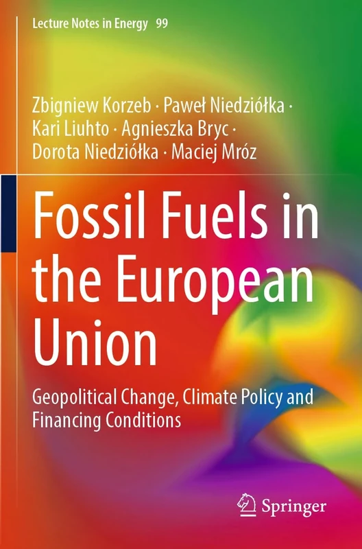 Fossil Fuels in the European Union: Geopolitical Change, Climate Policy and Financing Conditions: 99 (Lecture Notes in Energy, 99)