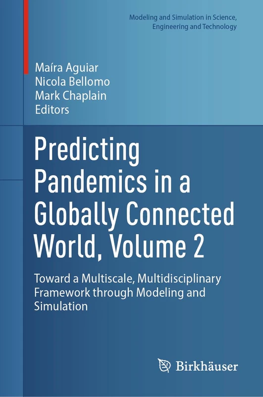 Predicting Pandemics in a Globally Connected World, Volume 2: Toward a Multiscale, Multidisciplinary Framework through Modeling and Simulation ... in Science, Engineering and Technology)