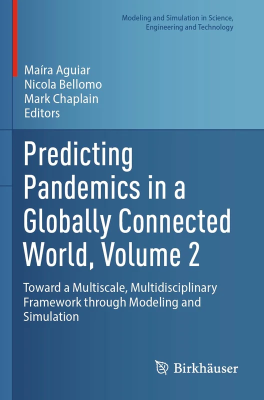 Predicting Pandemics in a Globally Connected World, Volume 2: Toward a Multiscale, Multidisciplinary Framework through Modeling and Simulation ... in Science, Engineering and Technology)