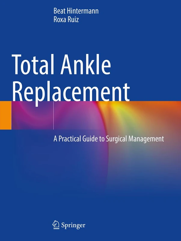 Total Ankle Replacement: A Practical Guide to Surgical Management
