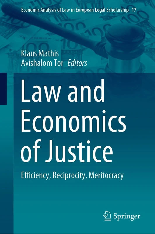 Law and Economics of Justice: Efficiency, Reciprocity, Meritocracy: 17 (Economic Analysis of Law in European Legal Scholarship, 17)