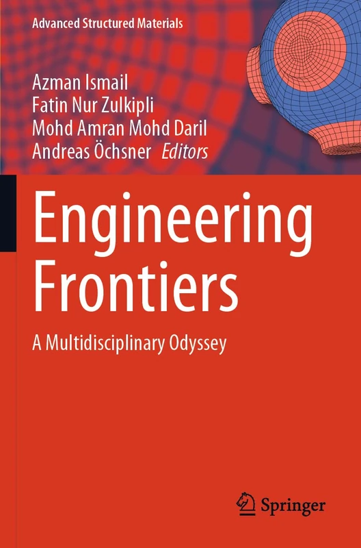 Engineering Frontiers: A Multidisciplinary Odyssey (Advanced Structured Materials, 208)
