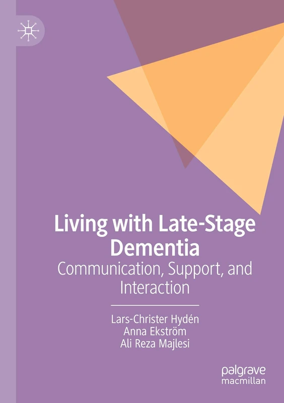 Living with Late-Stage Dementia: Communication, Support, and Interaction