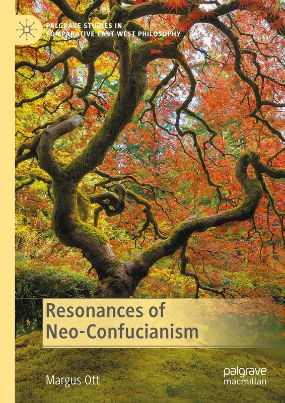 Resonances of Neo-Confucianism (Palgrave Studies in Comparative East-West Philosophy)
