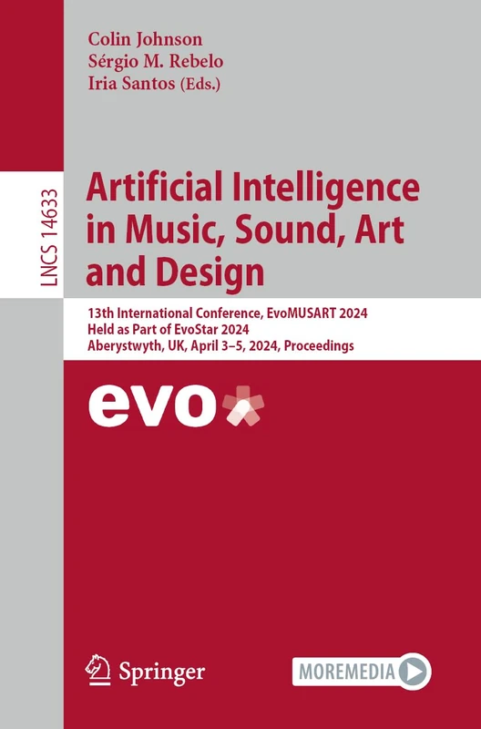 Artificial Intelligence in Music, Sound, Art and Design: 13th International Conference, EvoMUSART 2024, Held as Part of EvoStar 2024, Aberystwyth, UK, ... (Lecture Notes in Computer Science, 14633)