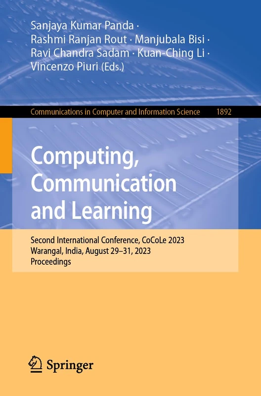 Computing, Communication and Learning: Second International Conference, CoCoLe 2023, Warangal, India, August 29–31, 2023, Proceedings: 1892 (Communications in Computer and Information Science, 1892)