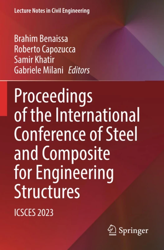 Proceedings of the International Conference of Steel and Composite for Engineering Structures: ICSCES 2023 (Lecture Notes in Civil Engineering)