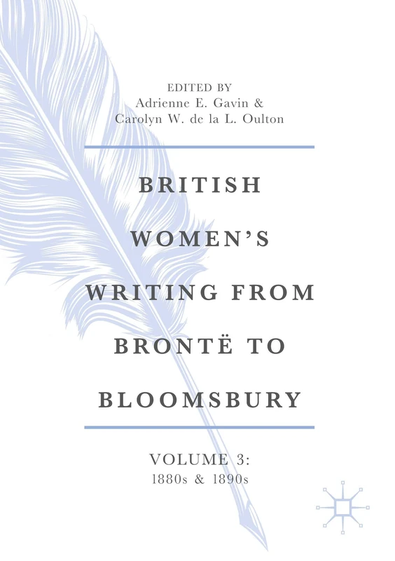 British Women’s Writing from Brontë to Bloomsbury, Volume 3: 1880s and 1890s