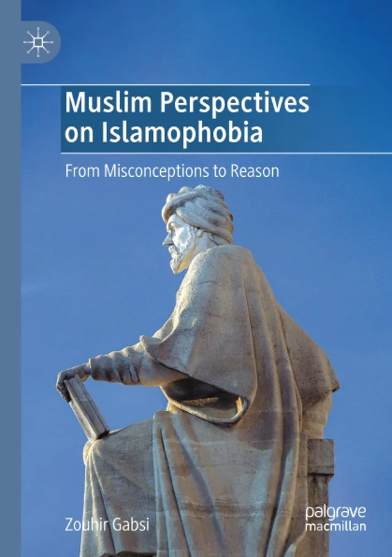 Muslim Perspectives on Islamophobia: From Misconceptions to Reason