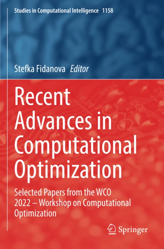 Recent Advances in Computational Optimization: Selected Papers from the WCO 2022 – Workshop on Computational Optimization (Studies in Computational Intelligence) - Image 1