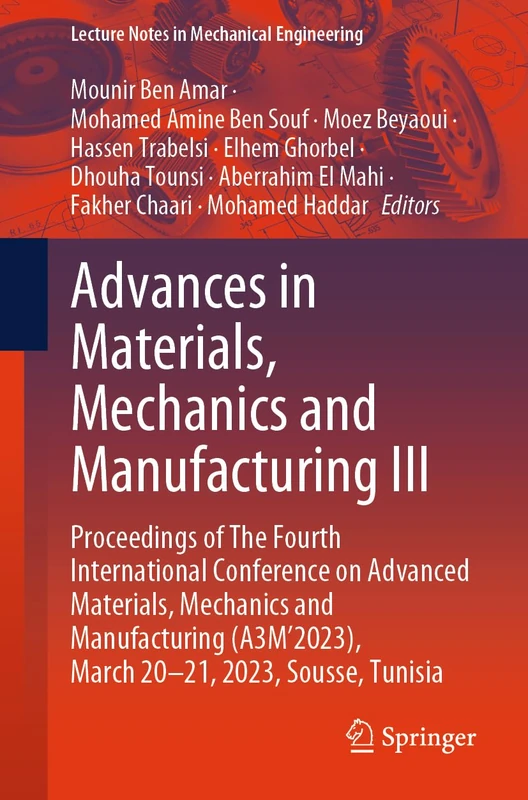 Advances in Materials, Mechanics and Manufacturing III: Proceedings of The Fourth International Conference on Advanced Materials, Mechanics and ... (Lecture Notes in Mechanical Engineering)