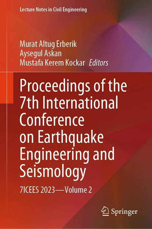 Proceedings of the 7th International Conference on Earthquake Engineering and Seismology: 7ICEES 2023―Volume 2: 401 (Lecture Notes in Civil Engineering, 401)