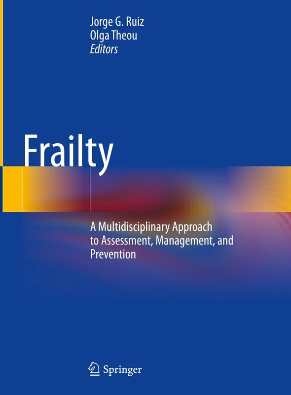 Frailty: A Multidisciplinary Approach to Assessment, Management, and Prevention