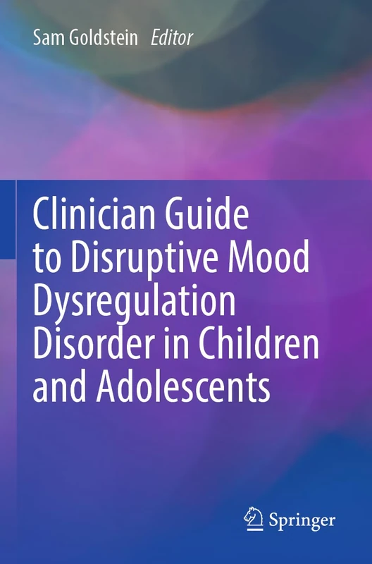 Clinician Guide to Disruptive Mood Dysregulation Disorder in Children and Adolescents