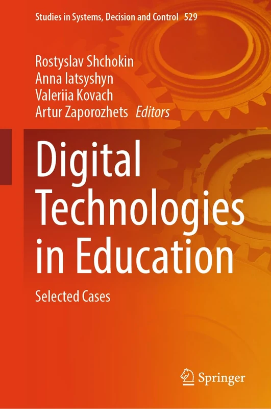 Digital Technologies in Education: Selected Cases: 529 (Studies in Systems, Decision and Control, 529)