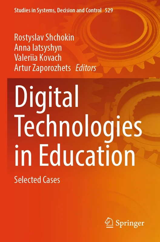 Digital Technologies in Education: Selected Cases (Studies in Systems, Decision and Control, 529)