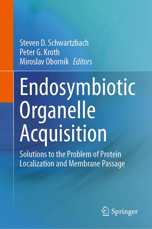 Endosymbiotic Organelle Acquisition: Solutions to the Problem of Protein Localization and Membrane Passage