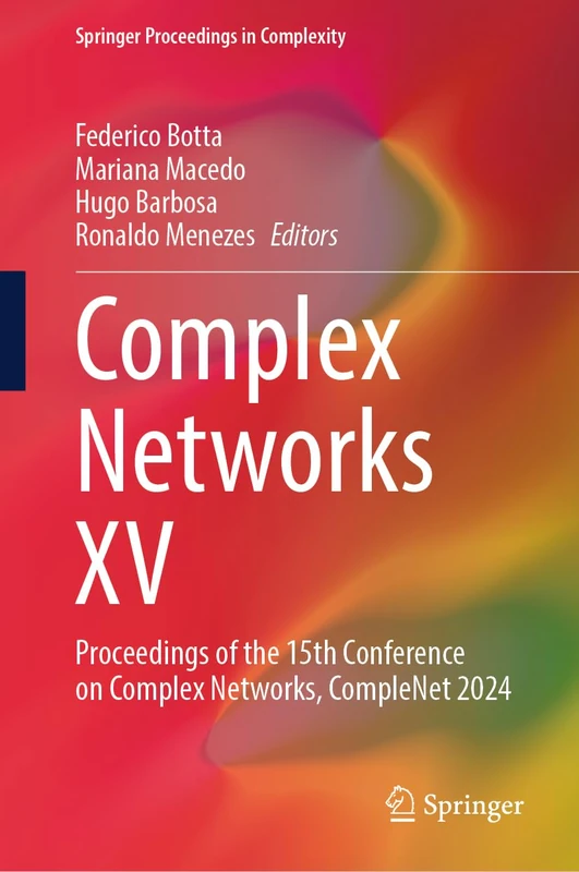 Complex Networks XV: Proceedings of the 15th Conference on Complex Networks, CompleNet 2024 (Springer Proceedings in Complexity)