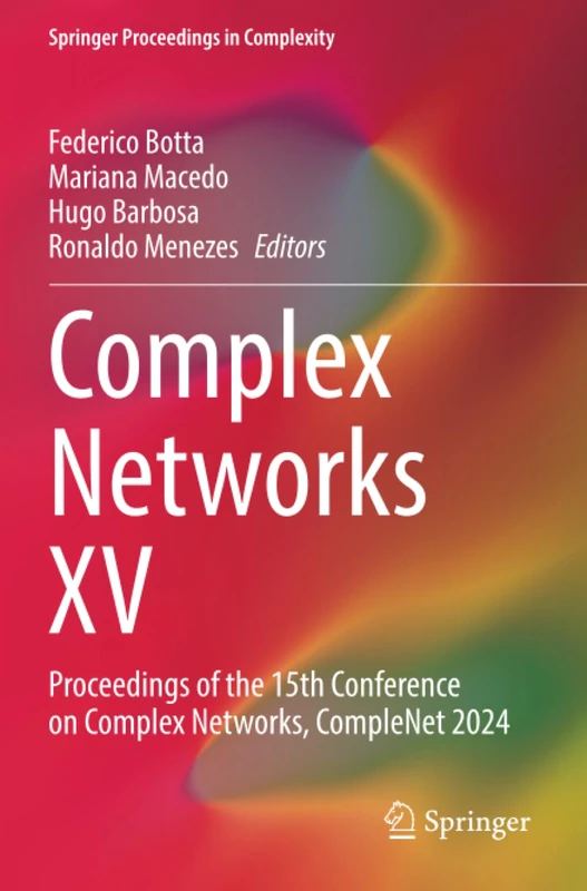 Complex Networks XV: Proceedings of the 15th Conference on Complex Networks, CompleNet 2024 (Springer Proceedings in Complexity)