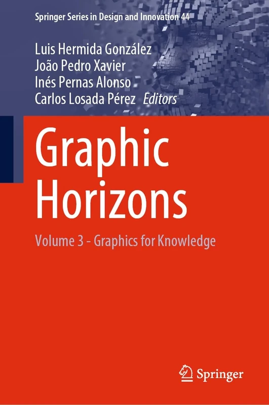 Graphic Horizons: Volume 3 - Graphics for Knowledge: 44 (Springer Series in Design and Innovation, 44)