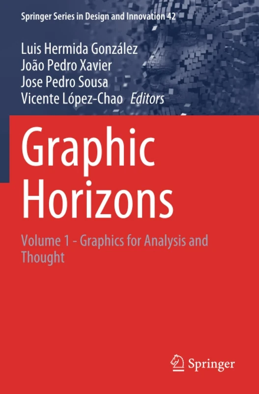 Graphic Horizons: Volume 1 - Graphics for Analysis and Thought (Springer Series in Design and Innovation)