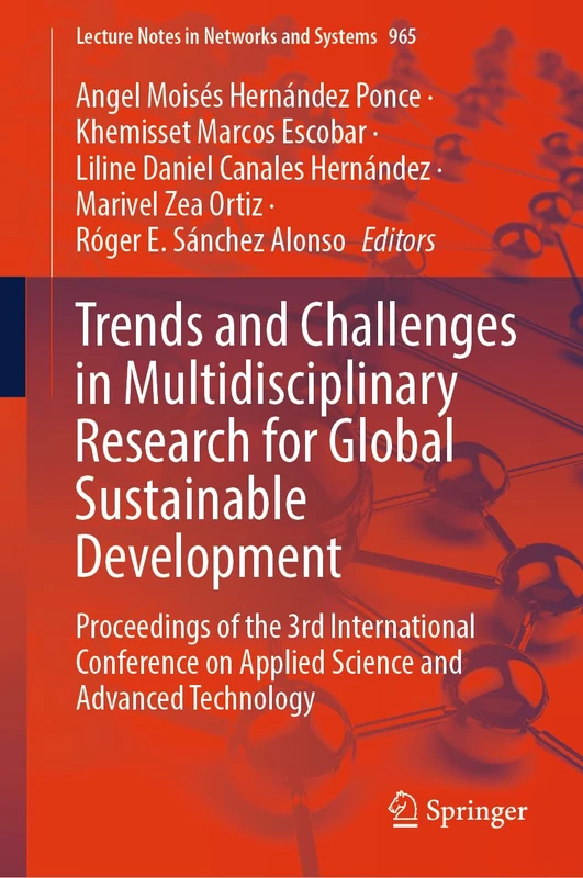 Trends and Challenges in Multidisciplinary Research for Global Sustainable Development: Proceedings of the 3rd International Conference on Applied ... (Lecture Notes in Networks and Systems, 965)